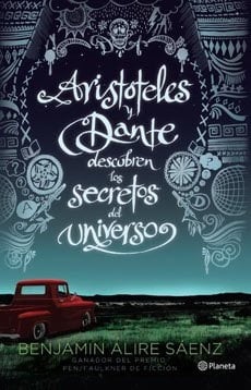 Aristóteles y Dante descubren los secretos del universo - Benjamin Alire Saenz • 2022