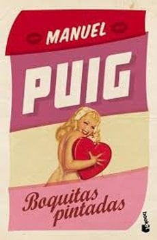 Boquitas Pintadas - Manuel Puig • 2014