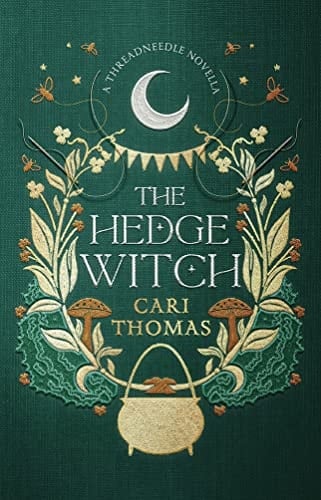 The Hedge Witch: A Threadneedle Novella - Cari Thomas • 2023