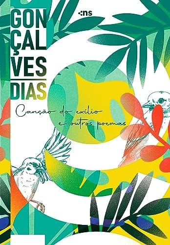 GONÇALVES DIAS: CANÇÃO DO EXÍLIO E OUTROS POEMAS - Gonçalves Dias · 2023