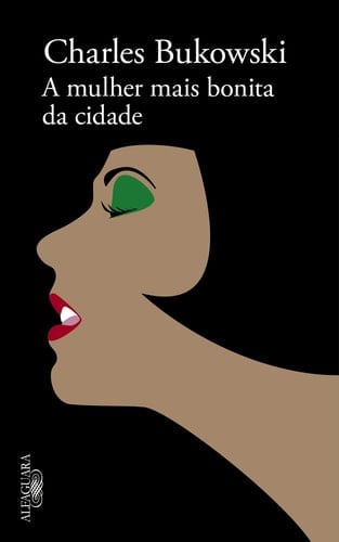 A mulher mais bonita da cidade - Charles Bukowski · 2021