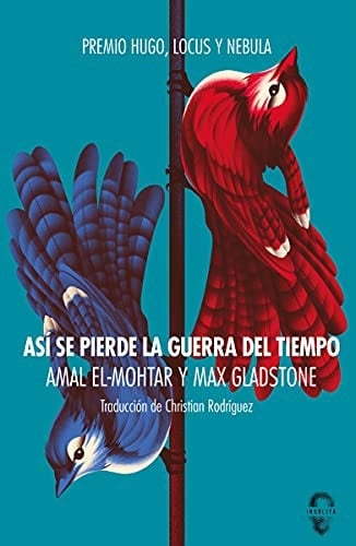 Así se pierde la guerra del tiempo - Amal El-Mohtar • 2021