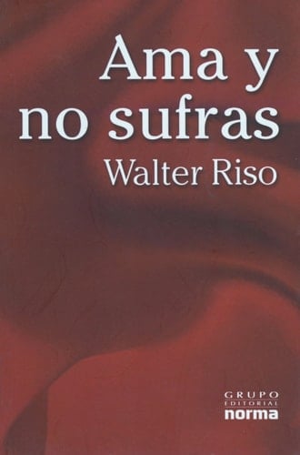 Ama y No Sufras (Spanish Edition) - Walter Riso • 2003