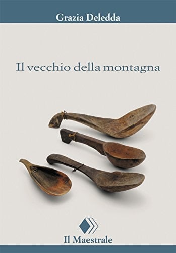 Il vecchio della montagna - Grazia Deledda