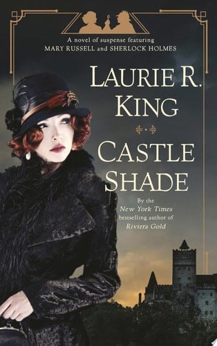 Castle Shade: A novel of suspense featuring Mary Russell and Sherlock Holmes - Laurie R. King • 2021