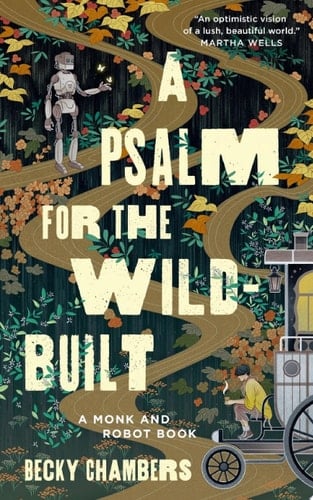 a psalm for the wild-built  - Becky Chambers · 2021