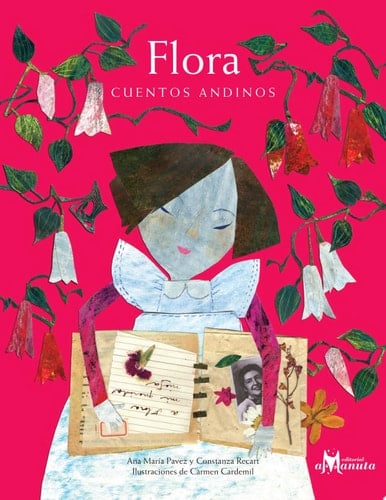 Flora, Cuentos Andinos - Ana María Pavez, Constanza Recart · 2015