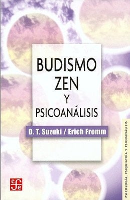 Budismo zen y psicoanálisis (Spanish Edition) - Suzuki D. T. y Erich Fromm • 2009