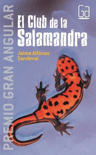 El club de la Salamandra/ The Club of the Salamander (Gran Angular) (Spanish Edition) - J. Sandoval • 2005