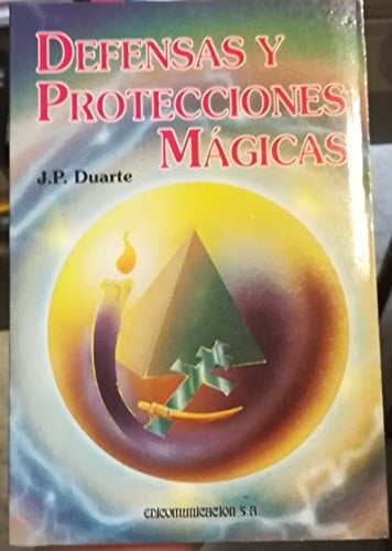 Defensas Y Protecciones Magicas/Magic Defenses and Protections (Spanish Edition) - Jose P. Duarte • 1997