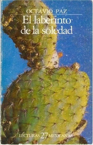 El laberinto de la soledad - Octavio Paz • Sí me gustó y¿