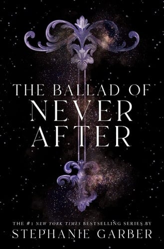 The Ballad of Never After (Once Upon a Broken Heart) - Stephanie Garber • 2022