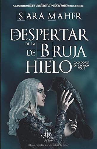 El despertar de la bruja de hielo (Trilogía Cazadores de leyenda) (Spanish Edition) - Sara Maher • 2020