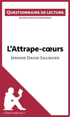 L'Attrape-coeurs de Jerome David Salinger - lePetitLitteraire,, Pierre Weber · 2015