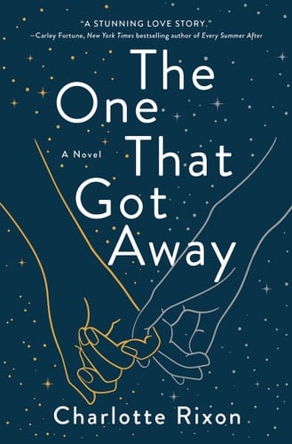 The One That Got Away: A Novel - Charlotte Rixon • 2023