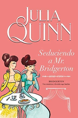 Seduciendo a Mr. Bridgerton (Bridgerton 4) (Spanish Edition) - Julia Quinn • 2020