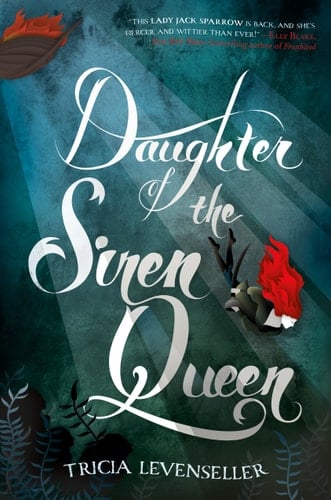 Daughter of the Siren Queen  - Tricia Levenseller • 2019