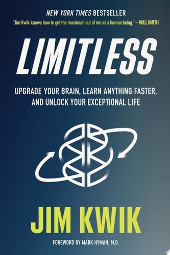 Limitless: Upgrade Your Brain, Learn Anything Faster, and Unlock Your Exceptional Life - Jim Kwik · 2020