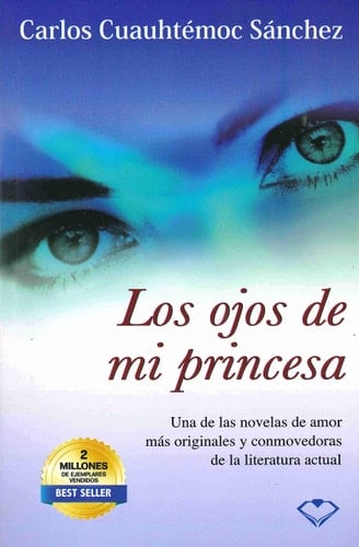 Los Ojos De Mi Princesa (Spanish Edition) - Carlos Cuauhtemoc Sánchez • 2004