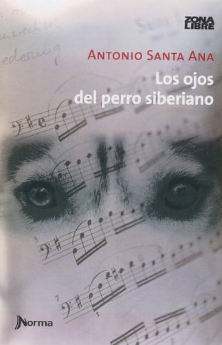 Los Ojos Del Perro Siberiano - ANTONIO SANTA ANA • 2015
