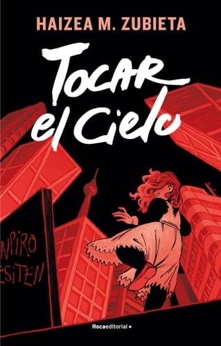 Tocar el cielo/ Touching Heaven (Spanish Edition) - Haizea M. Zubieta • 2020