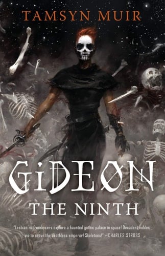Gideon the Ninth  - Tamsyn Muir · 2019