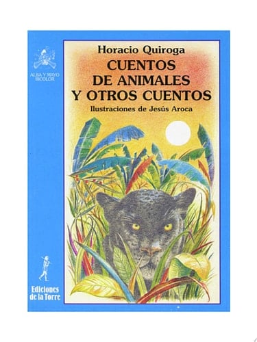 Cuentos de animales y otros cuentos - Horacio Quiroga • 2000