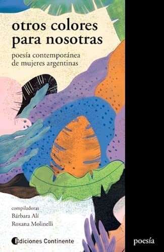 Otros Colores Para Nosotras Poesia Contemporanea De Mujeres - BARBARA ALI • 2014