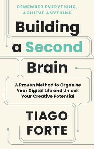 Building a Second Brain - Tiago Forte • 2022