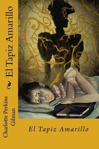 El Tapiz Amarillo - Charlotte Perkins Gilman • 2018