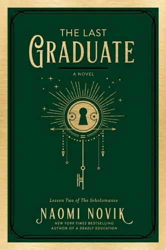 The Last Graduate: A Novel (The Scholomance Book 2) - Naomi Novik • 2021