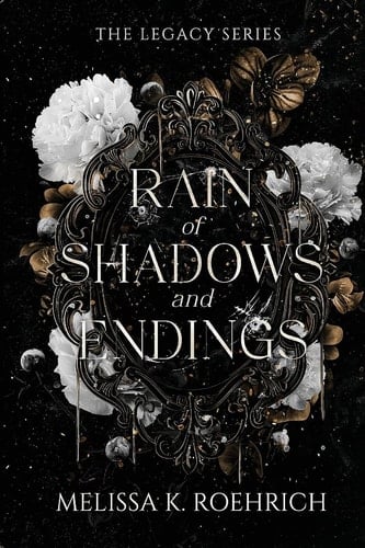 Rain of Shadows and Endings  - Melissa K Roehrich • 2023