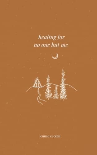 healing for no one but me - Jennae Cecelia · 2022