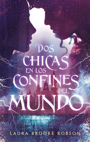 Dos chicas en los confines del mundo (Spanish Edition) - LAURA BROOKE ROBSON • 2023