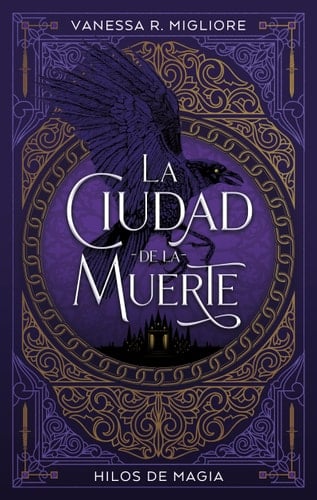 La ciudad de la muerte: Hilos de magia (Spanish Edition) - Vanessa R. Migliore • 2022