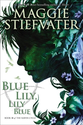 Blue Lily, Lily Blue - Maggie Stiefvater • 2014