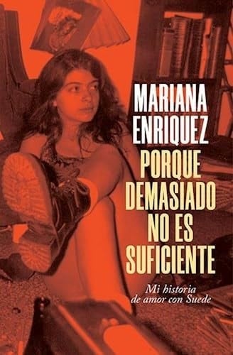 Porque Demasiado No Es Suficiente - Mariana Enríquez • 2023