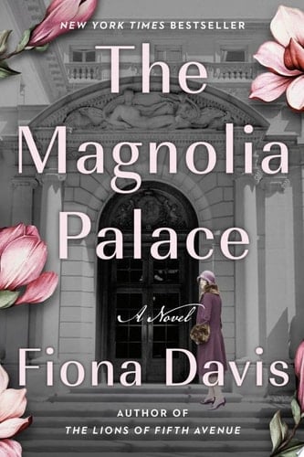 The Magnolia Palace: A Novel - Fiona Davis • 2022