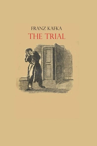 The Trial - Franz Kafka • 1925