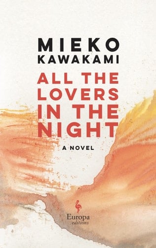 All the Lovers in the Night - Mieko Kawakami • 2022