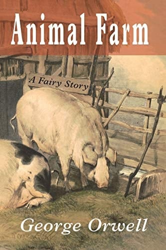 Animal Farm: A Fairy Story - George Orwell • 2021