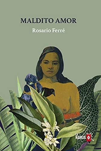 Maldito amor - Rosario Ferré Ramírez de Arellano • 1988