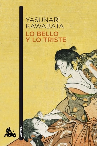 Lo bello y lo triste - Yasunari Kawabata • 2011
