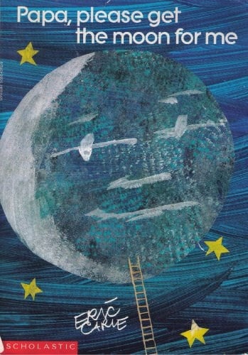 Papa, Please Get the Moon For Me - Eric Carle • 1986