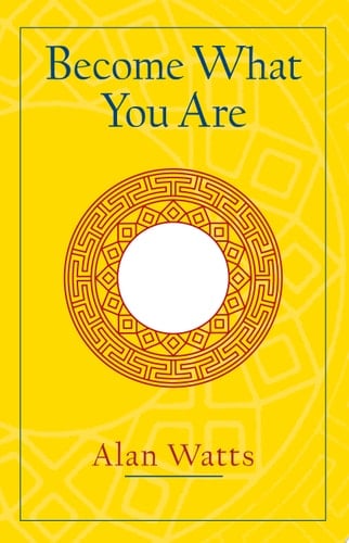 Become What You Are - Alan W. Watts • 2003