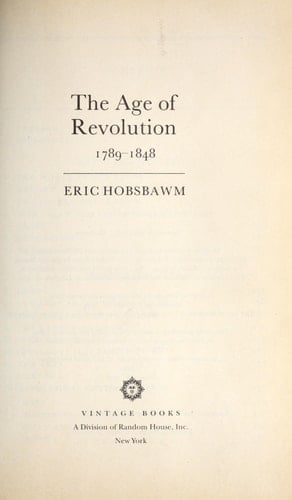 The Age of Revolution: 1789-1848 - Eric Hobsbawm • 1996