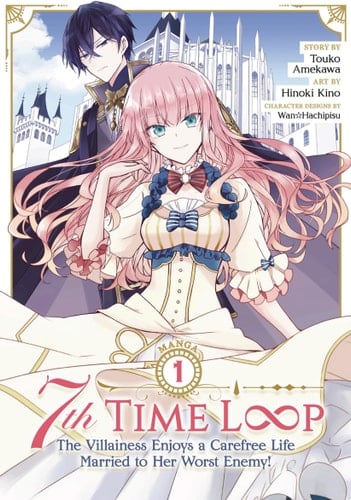 7th Time Loop: The Villainess Enjoys a Carefree Life Married to Her Worst Enemy - Touko Amekawa • 2022