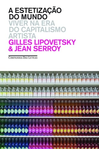 A Estetização do Mundo (Em Portuguese do Brasil) - Gilles Lipovetsky · 2015