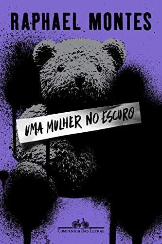 Uma Mulher no Escuro - Raphael Montes · 2019