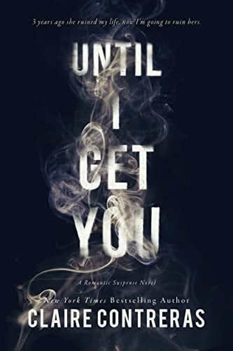 Until I Get You - Claire Contreras • 2023